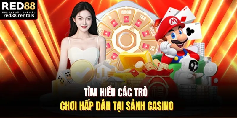 Tìm hiểu các trò chơi hấp dẫn tại sảnh casino