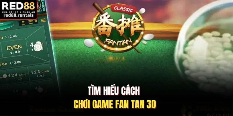 Tìm hiểu cách chơi game Fan Tan 3D